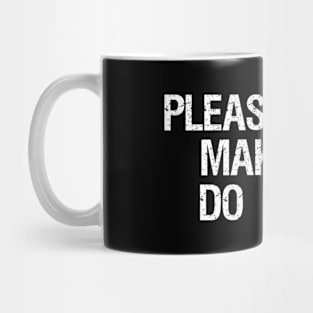 Please Don'T Make Me Do Stuffns And Mug